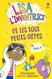 Lisa l'inventrice - Tome 4 Lisa l'inventrice et les tout petits ogres - Dès 6 ans