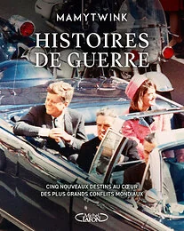 Histoires de guerre - Cinq nouveaux destins au coeur des plus grands conflits mondiaux