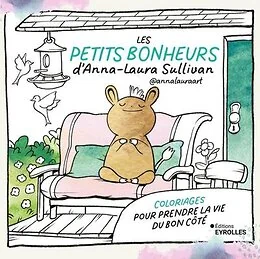 Les petits bonheurs d'Anna-Laura Sullivan @annalauraart Coloriages pour prendre la vie du bon côté