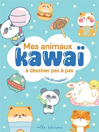 Mes animaux kawaï à dessiner pas à pas