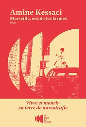 Marseille, essuie tes larmes - Vivre et mourir en terre de narcotrafic