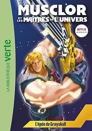 Musclor et les Maîtres de l'Univers 01 - L'épée de Grayskull