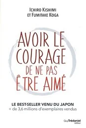 Avoir le courage de ne pas être aimé