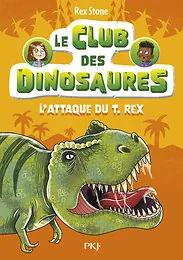 Le club des dinosaures - Tome 1 L'attaque du T.Rex