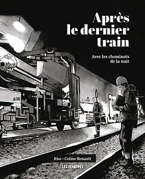 Après le dernier train - Avec les cheminots de la nuit