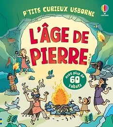 L'âge de pierre - P'tits curieux Usborne - dès 5 ans