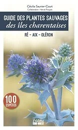 Guide des plantes sauvages des îles charentaises. Ré, Aix, Oléron