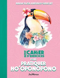 Petit cahier d'exercices pour pratiquer Ho'oponopono