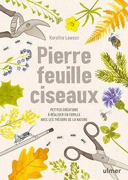 Pierre, feuille, ciseaux - Petites créations à réaliser en famille avec les trésors de la nature