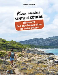 Micro-aventure sentiers côtiers - Découvrir les plus beaux sites de notre littoral
