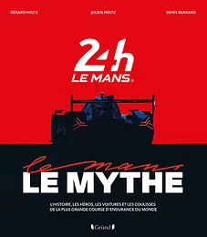 Les 24 heures du Mans, le mythe - Le livre officiel