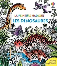 Les dinosaures - La peinture magique - Dès 5 ans