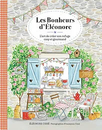 Les bonheurs d'Eléonore - L'art de créer son refuge cosy et gourmand