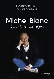 Michel Blanc, quand te reverrai-je...