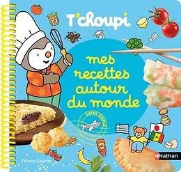 Mes recettes autour du monde T'choupi
