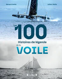 Les 100 histoires de légende de la voile