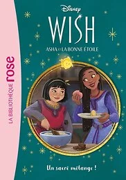 Wish, Asha et la bonne étoile 07 - Un sacré mélange !