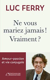 Ne vous mariez jamais ! Vraiment ?