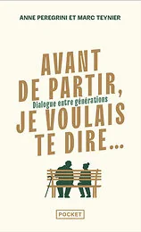 Avant de partir, je voulais te dire... - Dialogue entre générations