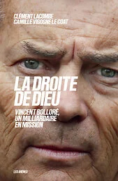 La droite de Dieu - Vincent Bolloré, un milliardaire en mission