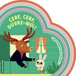 Mes comptines chéries - Cerf, cerf, ouvre-moi !