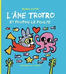L'âne Trotro et Poupou le poulpe
