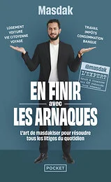 En finir avec les arnaques - l'art de masdakiser pour résoudre tous les litiges du quotidien