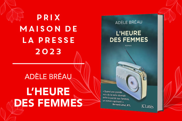 Le Prix Maison de la Presse 2023 est décerné à L'heure des femmes d'Adèle Bréau !
